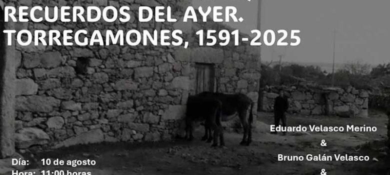 Charla historia de Torregamones, 1591-2025. Fecha: 10/08/2026, 11 h. Centro Cultural Don Bernardino