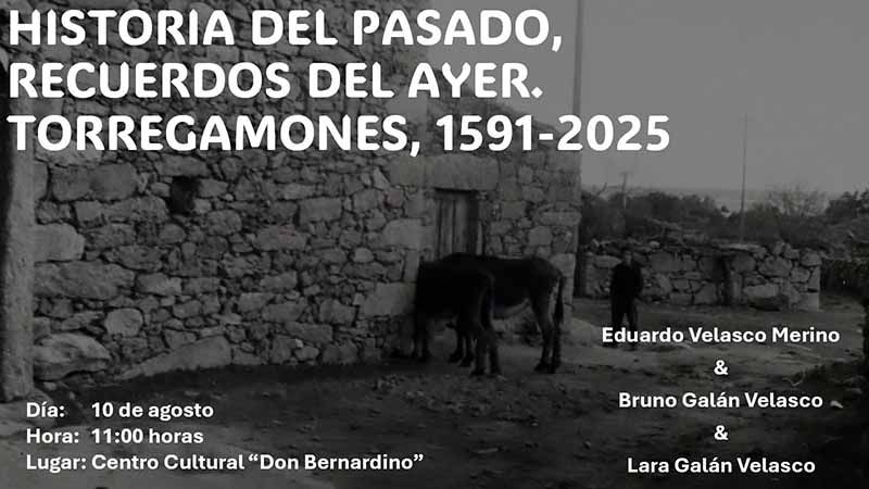 Charla historia de Torregamones, 1591-2025. Fecha: 10/08/2026, 11 h. Centro Cultural Don Bernardino
